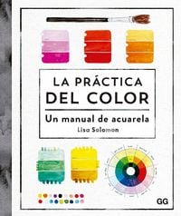 Produktbild: La pr&aacute;ctica del color : un manual de acuarela