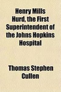 Produktbild: Henry Mills Hurd, the First Superintendent of the Johns Hopkins Hospital