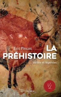 Produktbild: La pr&eacute;histoire, v&eacute;rit&eacute;s et l&eacute;gendes