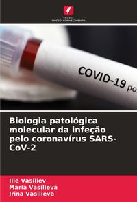 Produktbild: Biologia patol&oacute;gica molecular da infe&ccedil;&atilde;o pelo coronav&iacute;rus SARS-CoV-2