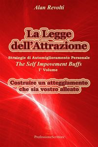Produktbild: La Legge dell'Attrazione Strategie di Automiglioramento Personale - Costruire un atteggiamento che sia vostro alleato