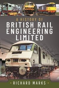 Produktbild: A History of British Rail Engineering Limited
