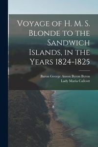Produktbild: Voyage of H. M. S. Blonde to the Sandwich Islands, in the Years 1824-1825
