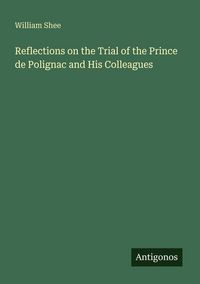 Produktbild: Reflections on the Trial of the Prince de Polignac and His Colleagues