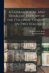 Produktbild: A Genealogical and Heraldic History of the Colonial Gentry (in two Volumes): 1