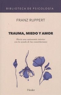 Produktbild: Trauma, miedo y amor : hacia una autonom&iacute;a interior con la ayuda de las constelaciones