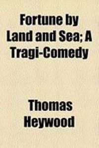 Produktbild: Fortune by Land and Sea; A Tragi-Comedy