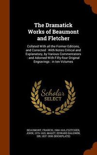 Produktbild: The Dramatick Works of Beaumont and Fletcher