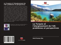Produktbild: La Turquie et l'&eacute;largissement de l'UE: probl&egrave;mes et perspectives