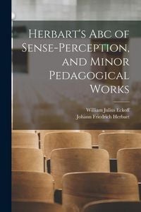 Produktbild: Herbart's Abc of Sense-Perception, and Minor Pedagogical Works