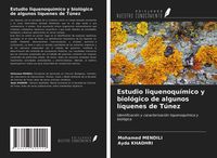 Produktbild: Estudio liquenoqu&iacute;mico y biol&oacute;gico de algunos l&iacute;quenes de T&uacute;nez