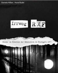 Bild vom Artikel Irrweg RAF – Bilder im Schatten der Eskalation 1977 vom Autor Daniela Hillers