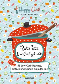 Bild vom Artikel Happy Carb: Ratzfatz Low Carb gekocht vom Autor Bettina Meiselbach