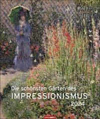 Die schönsten Gärten des Impressionismus Edition Kalender 2024 von Weingarten