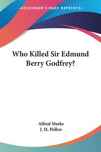 Produktbild: Marks, A: Who Killed Sir Edmund Berry Godfrey?