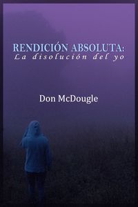 Produktbild: Rendicion Absoluta: Dejar Ir el Yo
