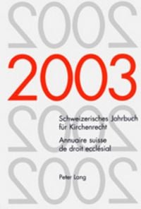 Produktbild: Schweizerisches Jahrbuch f&uuml;r Kirchenrecht. Band 8 (2003)- Annuaire suisse de droit eccl&eacute;sial. Volume 8 (2003)