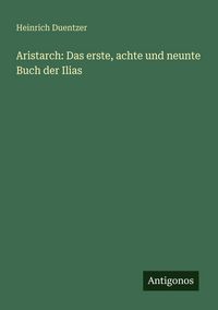 Produktbild: Aristarch: Das erste, achte und neunte Buch der Ilias