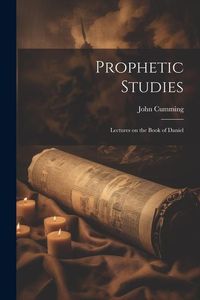 Produktbild: Prophetic Studies: Lectures on the Book of Daniel