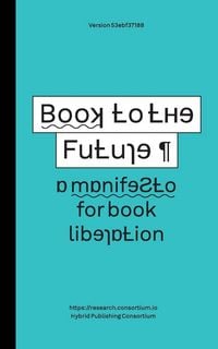 Produktbild: Book to the Future - a manifesto for book liberation