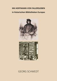 Produktbild: Mit Hoffmann von Fallersleben in historischen Bibliotheken Europas