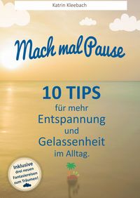 Produktbild: 10 Tips f&uuml;r mehr Entspannung und Gelassenheit im Alltag