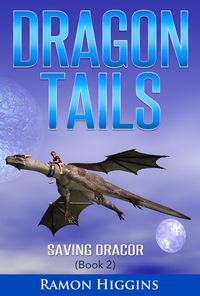 Bild vom Artikel Dragon Tails: Saving Dracor vom Autor Ramon Higgins