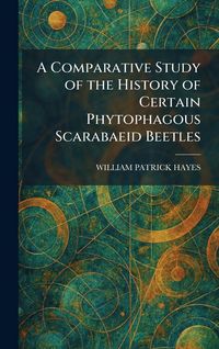 Produktbild: A Comparative Study of the History of Certain Phytophagous Scarabaeid Beetles