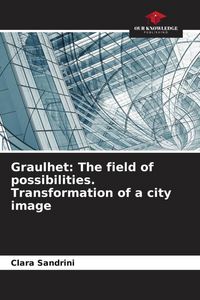 Produktbild: Graulhet: The field of possibilities. Transformation of a city image