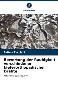 Produktbild: Bewertung der Rauhigkeit verschiedener kieferorthop&auml;discher Dr&auml;hte