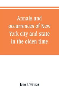 Produktbild: Annals and occurrences of New York city and state, in the olden time