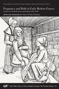 Produktbild: Pregnancy and Birth in Early Modern France &ndash; Treatises by Caring Physicians and Surgeons (1581&ndash;1625)
