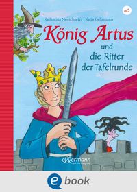 Bild vom Artikel König Artus und die Ritter der Tafelrunde vom Autor Katharina Neuschaefer
