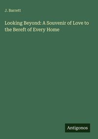 Produktbild: Looking Beyond: A Souvenir of Love to the Bereft of Every Home