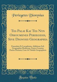 Produktbild: Dionysius, P: Tes Palai Kai Tes Nyn Oikoumenes Periegesis, S