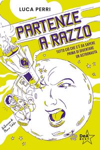 Produktbild: Partenze a razzo. Tutto ci&ograve; che c'&egrave; da sapere prima di diventare un astronauta