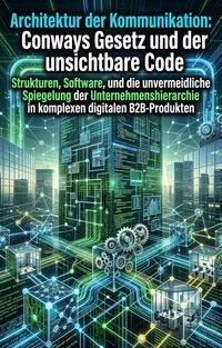 Produktbild: Architektur der Kommunikation: Conways Gesetz und der unsichtbare Code