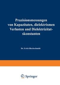 Produktbild: Pr&auml;zisionsmessungen von Kapazit&auml;ten, dielektrischen Verlusten und Dielektrizit&auml;tskonstanten