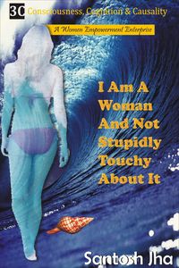 Produktbild: I Am A Woman And Not Stupidly Touchy About It