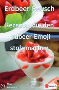Produktbild: Erdbeer‑Rausch - Rezepte, die den Erdbeer‑Emoji stolz machen
