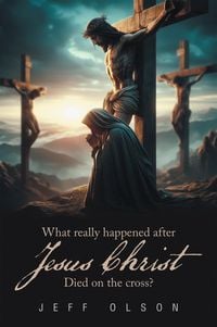 Produktbild: What really happened after Jesus Christ Died on the cross?