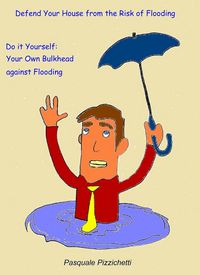 Produktbild: Defend Your House from the Risk of Flooding - Do it Yourself: Your Own Bulkhead against Flooding
