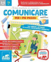 Produktbild: Comunicare per i pi&ugrave; piccoli. Tanti giochi e attivit&agrave; per allenare l'intelligenza linguistica