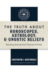 Produktbild: The Truth About Horoscopes, Astrology, & Gnostic Beliefs