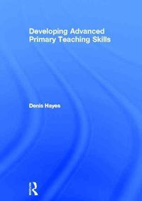 Produktbild: Hayes, D: Developing Advanced Primary Teaching Skills