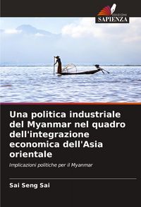Produktbild: Una politica industriale del Myanmar nel quadro dell'integrazione economica dell'Asia orientale