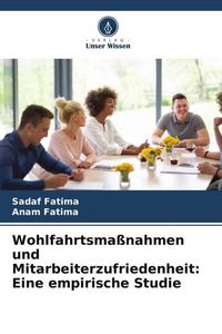 Produktbild: Wohlfahrtsma&szlig;nahmen und Mitarbeiterzufriedenheit: Eine empirische Studie