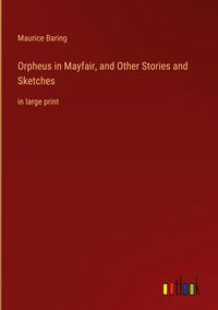 Produktbild: Orpheus in Mayfair, and Other Stories and Sketches