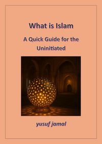 Produktbild: What is Islam-A Quick Guide for Uninitiated