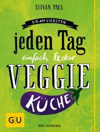 Produktbild: Die Am-liebsten-jeden-Tag-einfach-lecker-Veggie-K&uuml;che